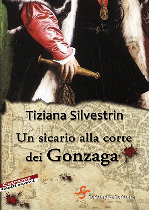 Un sicario alla corte dei Gonzaga, Tiziana Silvestrin, Svcrittura & Scritture
