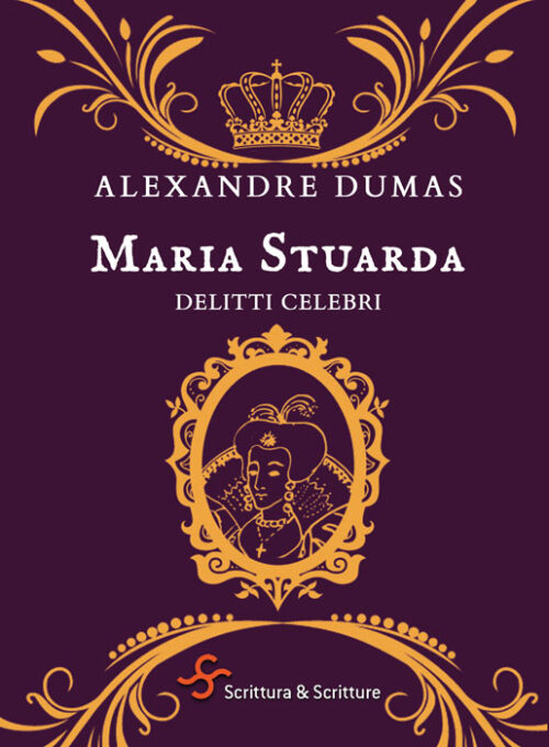 Maria Stuarda. Delitti celebri